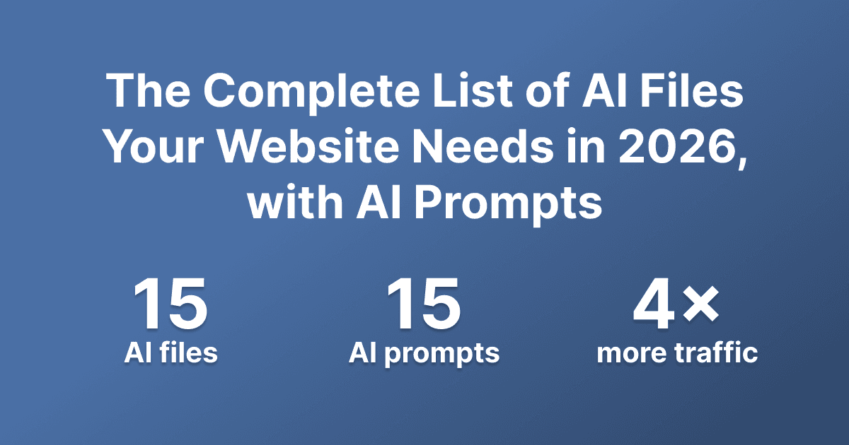 The Complete List of AI Files Your Website Needs in 2026 (llms.txt, ai.txt, AGENTS.md) with AI Prompts